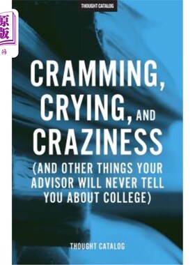 海外直订Cramming, Crying, and Craziness: (And Other Things Your Advisor Will Never Tell  填鸭式、哭闹式和疯狂式：（