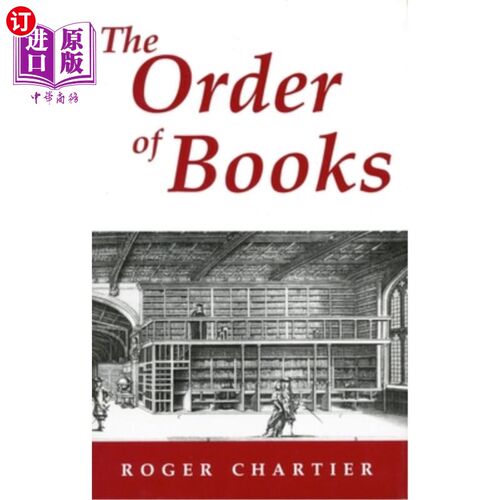 海外直订The Order of Books: Readers, Authors, and Libraries in Europe Between the Fourte 书籍的顺序：14世纪至18世纪