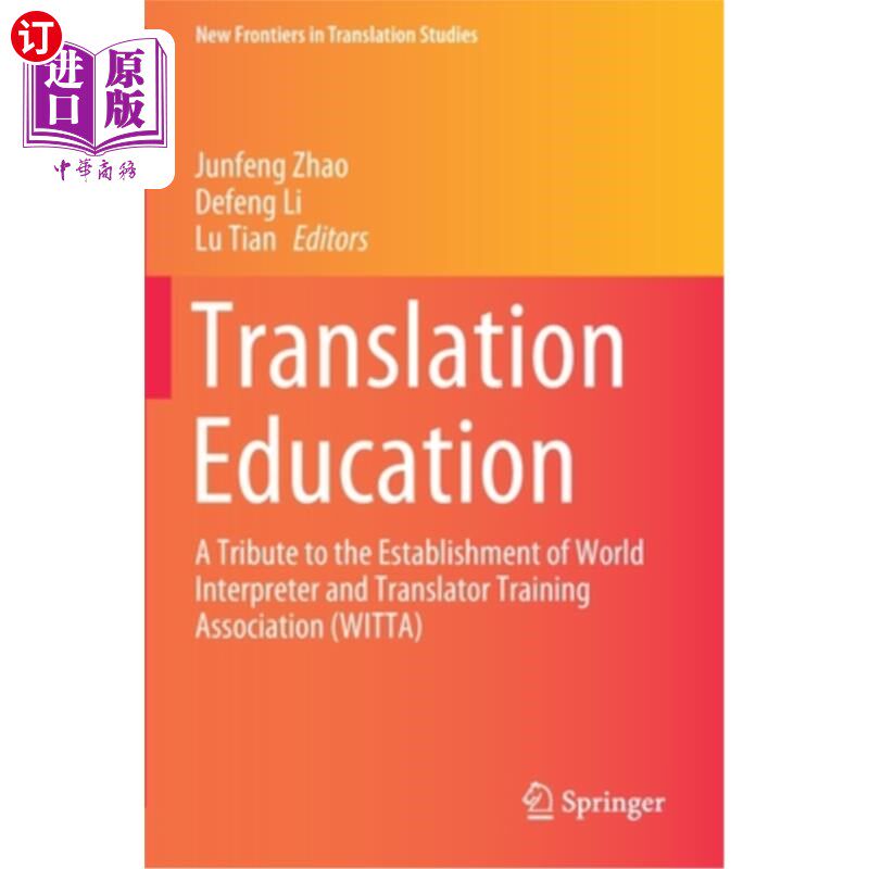 海外直订Translation Education: A Tribute to the Establishment of World Interpreter and T 翻译教育:向世界翻译工作者