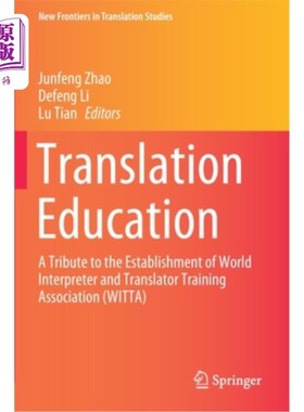 海外直订Translation Education: A Tribute to the Establishment of World Interpreter and T 翻译教育:向世界翻译工作者