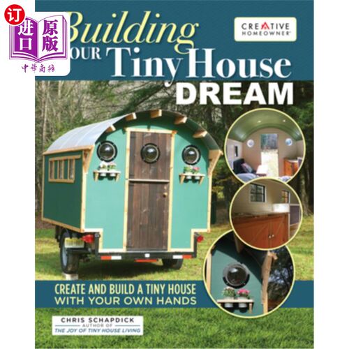 海外直订Building Your Tiny House Dream: Design and Build a Camper-Style Tiny House with  建造你的小房子梦想:用你自