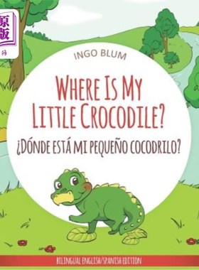 海外直订Where Is My Little Crocodile? - ?Dónde está mi peque?o cocodrilo?: Bilingual Chi 我的小鳄鱼在哪里？-是吗？D