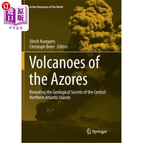 海外直订Volcanoes of the Azores: Revealing the Geological Secrets of the Central Norther 亚速尔群岛的火山：揭示北大