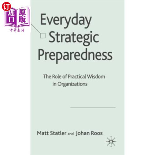 海外直订Everyday Strategic Preparedness: The Role of Practical Wisdom in Organizations 日常战略准备：实践智慧在组织中