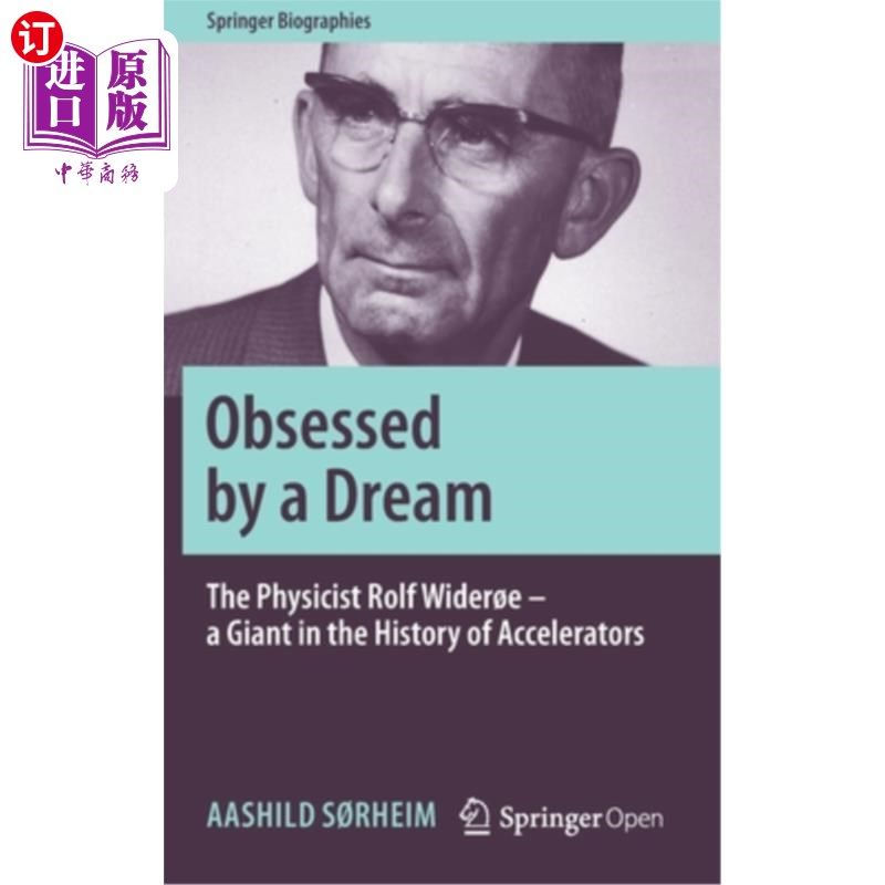 海外直订Obsessed by a Dream: The Physicist Rolf Wider?e - A Giant in the History of Acce 被梦想所困扰:物理学家罗尔