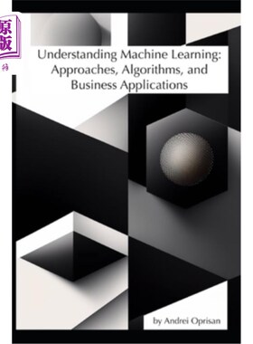 海外直订Understanding Machine Learning: Approaches, Algorithms, and Business Application 理解机器学习:方法、算法和