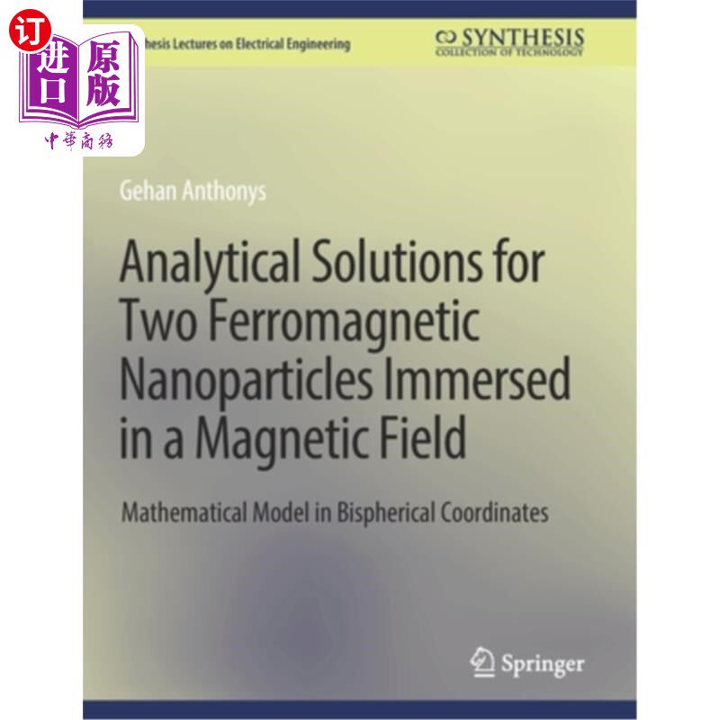 海外直订Analytical Solutions for Two Ferromagnetic Nanoparticles Immersed in a Magnetic  两个铁磁性纳米颗粒在磁场中