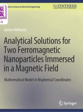 海外直订Analytical Solutions for Two Ferromagnetic Nanoparticles Immersed in a Magnetic  两个铁磁性纳米颗粒在磁场中