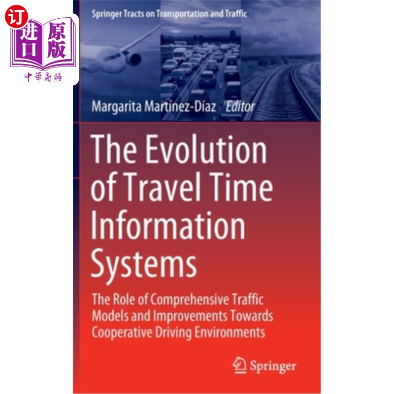 海外直订The Evolution of Travel Time Information Systems: The Role of Comprehensive Traf 旅行时间信息系统的演化:综合交