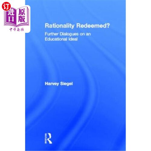 海外直订Rationality Redeemed?: Further Dialogues on an Educational Ideal 理性救赎?:关于教育理想的进一步对话