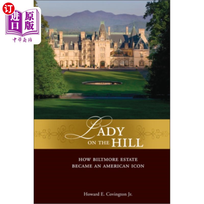 海外直订Lady on the Hill: How Biltmore Estate Became an American Icon 《山上的女人:比尔特莫尔庄园如何成为美国的标志