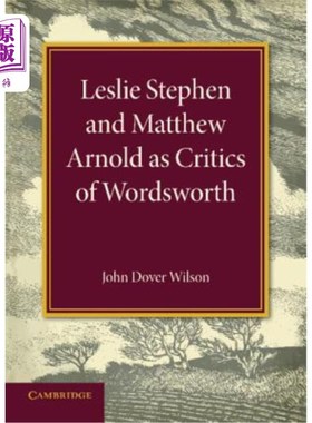 海外直订Leslie Stephen and Matthew Arnold as Critics of Wordsworth: Leslie Stephen Lectu 莱斯利·斯蒂芬与马修·阿诺德