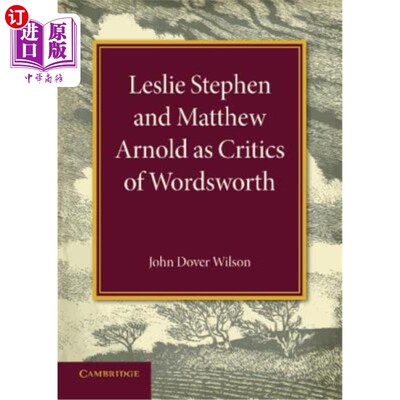 海外直订Leslie Stephen and Matthew Arnold as Critics of Wordsworth: Leslie Stephen Lectu 莱斯利·斯蒂芬与马修·阿诺德