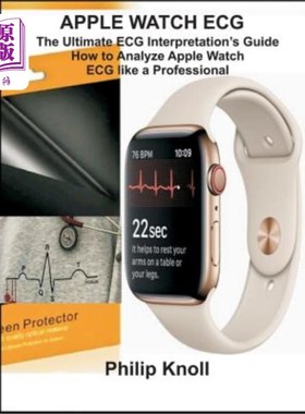 海外直订Apple Watch ECG: The Ultimate ECG Interpretation Guide; How to Analyze Apple Wat Apple Watc