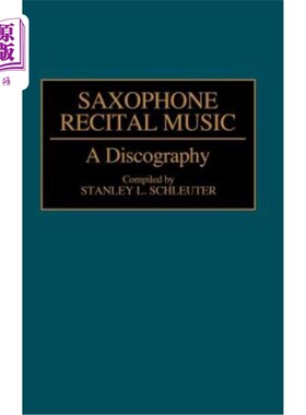 海外直订Saxophone Recital Music: A Discography 萨克斯独奏音乐会:一张唱片