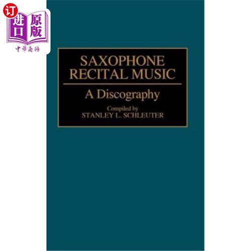 海外直订Saxophone Recital Music: A Discography 萨克斯独奏音乐会:一张唱片