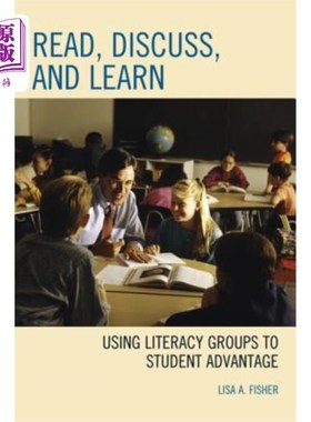 海外直订Read, Discuss, and Learn: Using Literacy Groups to Student Advantage 阅读、讨论和学习：利用识字小组提高学生