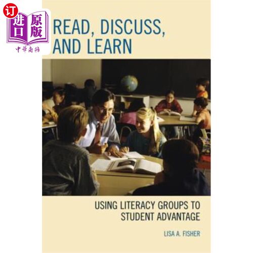 海外直订Read, Discuss, and Learn: Using Literacy Groups to Student Advantage 阅读、讨论和学习：利用识字小组提高学生