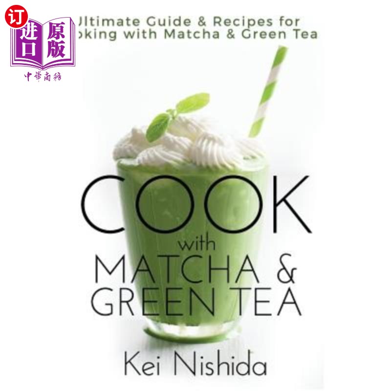 海外直订Cook with Matcha and Green Tea: Ultimate Guide & Recipes for Brewing and Cooking 用抹茶和绿茶烹饪:用抹茶和