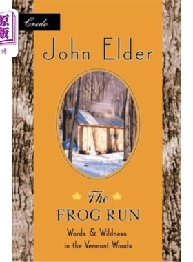 海外直订The Frog Run: Words and Wildness in the Vermont Woods 青蛙奔跑:佛蒙特森林中的文字与荒野
