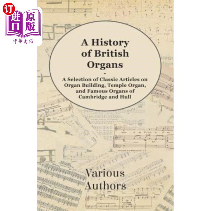 海外直订A History of British Organs - A Selection of Classic Articles on Organ Building, 英国管风琴的历史-管风琴建