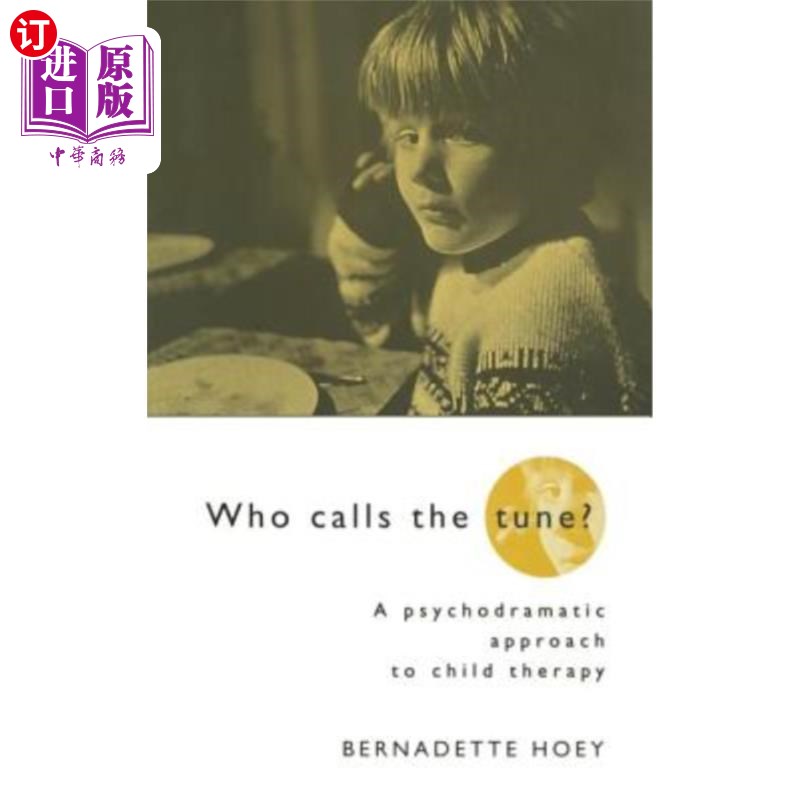 海外直订医药图书Who Calls the Tune: A Psychodramatic Approach to Child Therapy 《谁在呼唤旋律：儿童治疗的心理戏剧方