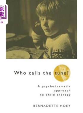 海外直订医药图书Who Calls the Tune: A Psychodramatic Approach to Child Therapy 《谁在呼唤旋律：儿童治疗的心理戏剧方