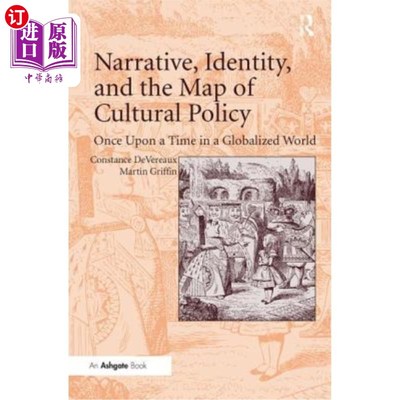 海外直订Narrative, Identity, and the Map of Cultural Policy: Once Upon a Time in a Globa 叙事、身份和文化政策地图: