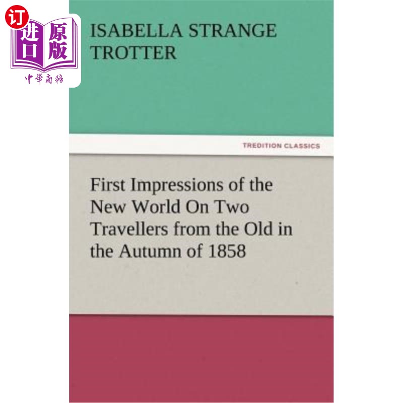 海外直订First Impressions of the New World on Two Travellers from the Old in the Autumn  1858年秋天，两位来自旧世界