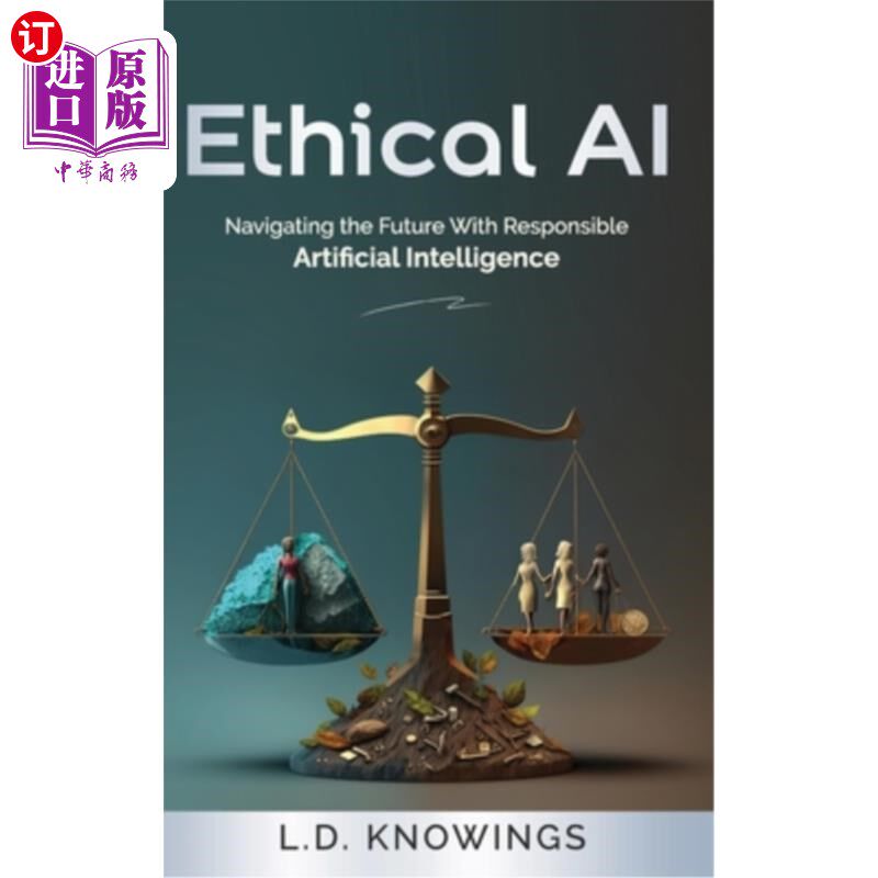 海外直订Ethical AI: Navigating the Future With Responsible Artificial Intelligence 伦理人工智能：用负责任的人工智能