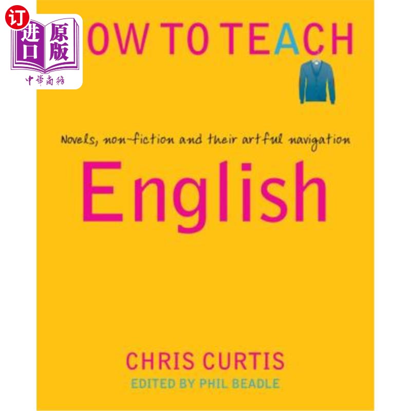 海外直订How to Teach English: Novels, Non-Fiction and Their Artful Navigation 如何教英语:小说、非小说和它们的巧妙导