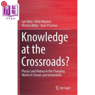 Crossroads? 知识？：学校和大 十字路口 Changing the World and Physics Schoo 海外直订Knowledge History