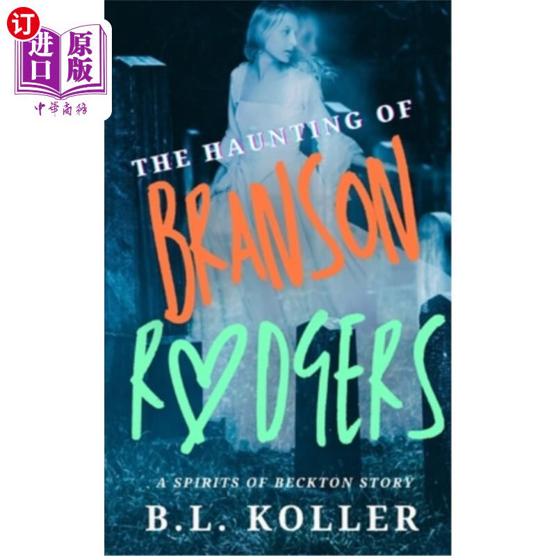 海外直订The Haunting of Branson Rodgers: A Childhood Friends to Lovers Paranormal Gothic 布兰森·罗杰斯的鬼魂:一个童