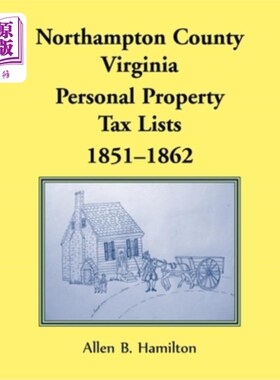 海外直订Northampton County, Virginia: Personal Property Tax Lists, 1851-1862 弗吉尼亚州北安普顿县:1851-1862年的个人