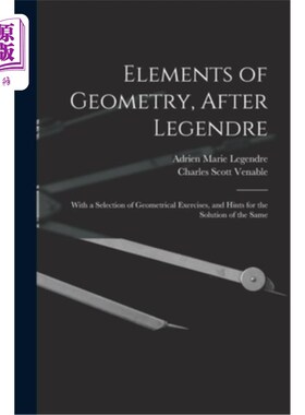 海外直订Elements of Geometry, After Legendre: With a Selection of Geometrical Exercises, 《几何元素，勒让德之后:几