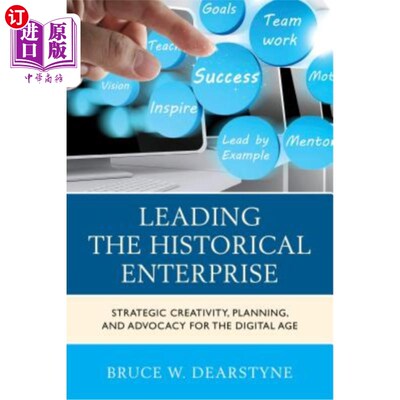 海外直订Leading the Historical Enterprise: Strategic Creativity, Planning, and Advocacy  领导历史企业:数字时代的战