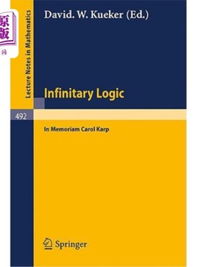 海外直订Infinitary Logic: In Memoriam Carol Karp 无限逻辑:纪念卡罗尔·卡普