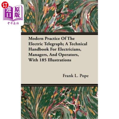 海外直订Modern Practice of the Electric Telegraph; A Technical Handbook for Electricians 电报的现代实践；电工、经理