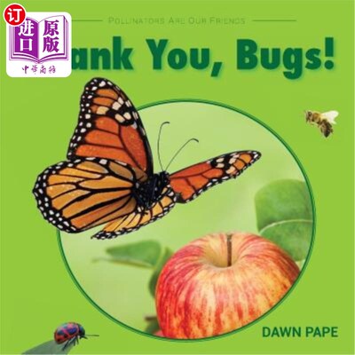 海外直订Thank You, Bugs!: Pollinators Are Our Friends 谢谢你,错误!:传粉者是我们的朋友