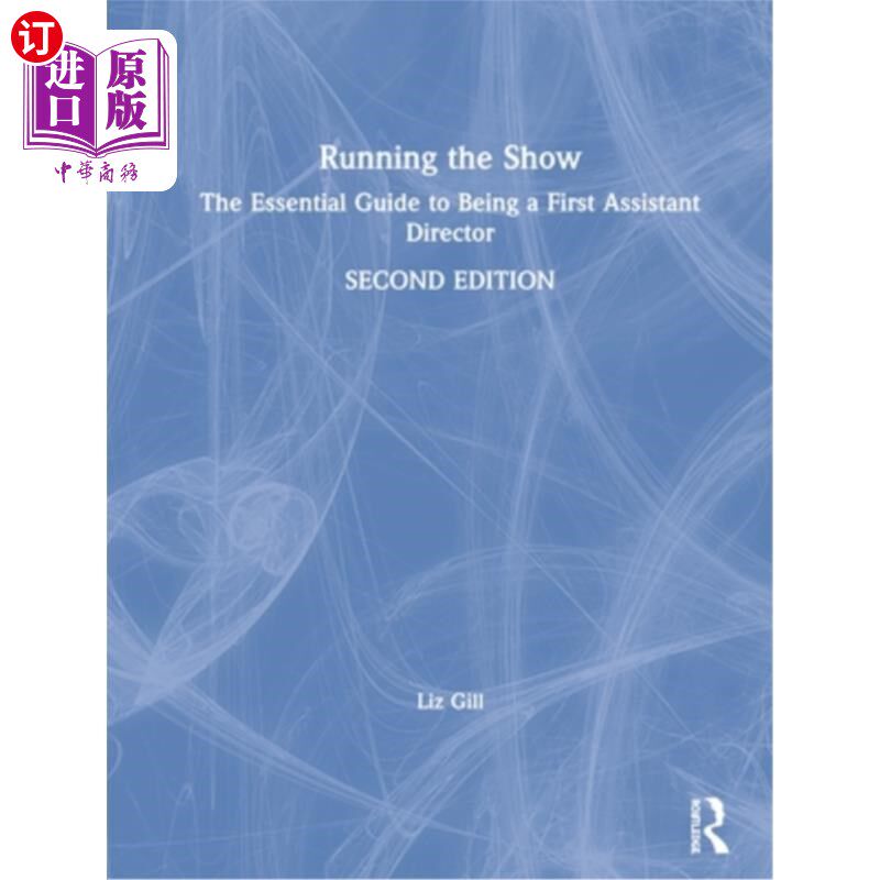 海外直订Running the Show: The Essential Guide to Being a First Assistant Director 主持演出:成为第一助理导演的基本指