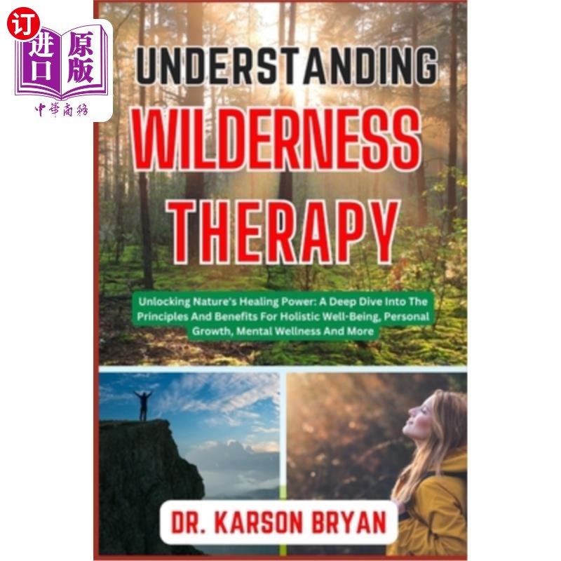 海外直订Understanding Wilderness Therapy: Unlocking Nature's Healing Power: A Deep Dive  理解荒野疗法：释放自然的治