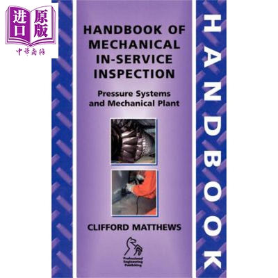 机械运行中检验手册 压力系统与机构设备 Handbook Of Mechanical In Service Inspection 英文原版 Clifford Matthews 中商?