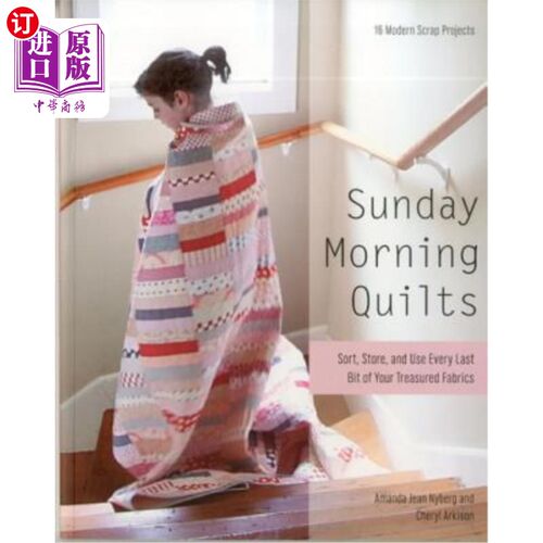 海外直订Sunday Morning Quilts: 16 Modern Scrap Projects - Sort, Store, and Use Every Las 星期天早上的被子：16个现代