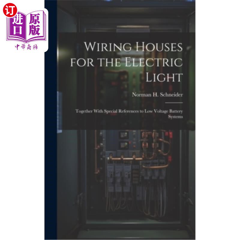 海外直订Wiring Houses for the Electric Light; Together With Special References to low Vo 电灯配线房；连同低压电池系