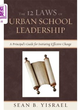 海外直订The 12 Laws of Urban School Leadership: A Principal's Guide for Initiating Effec 城市学校领导的12条