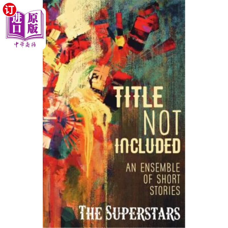 海外直订Title Not Included: An Ensemble of Short Stories 不包括标题：短篇小说合集