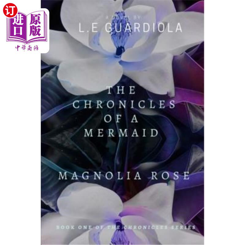 海外直订The Chronicles of a Mermaid: Magnolia Rose 美人鱼编年史：木兰玫瑰