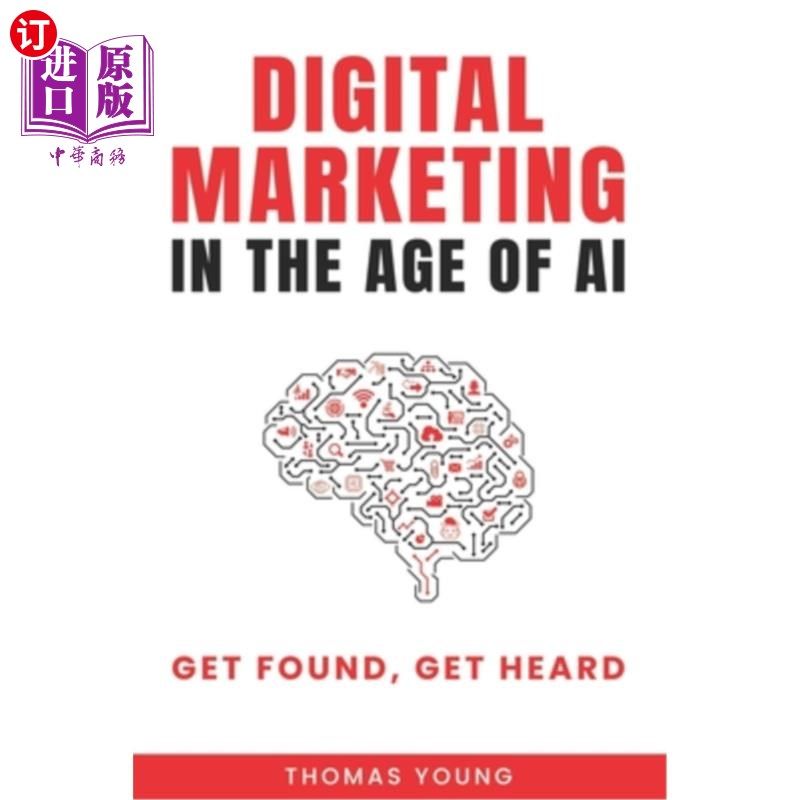 海外直订Digital Marketing in the Age of AI: Get Found, Get Heard 人工智能时代的数字营销:被发现,被听到