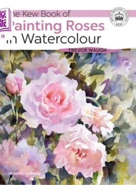 海外直订The Kew Book of Painting Roses in Watercolour 邱园玫瑰水彩画书