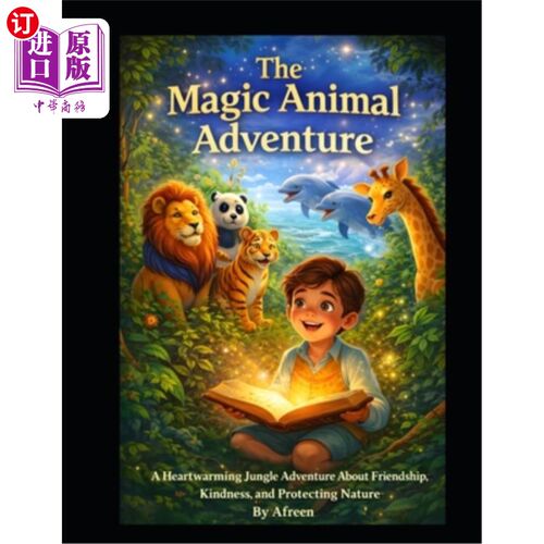 海外直订The Magic Animal Adventure: A Heartwarming Jungle Journey About Friendship, Kind 神奇动物冒险：关于友谊、善